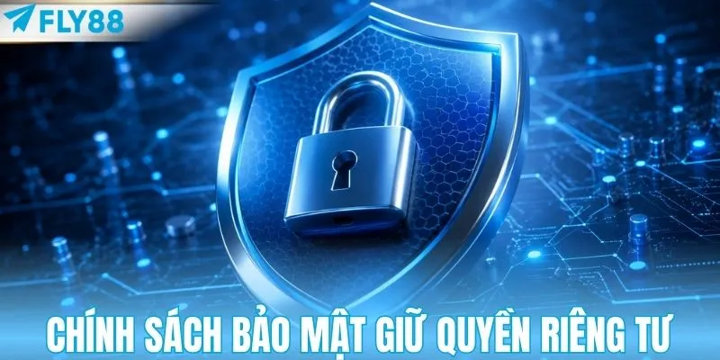 Chính sách bảo mật giữ vững quyền riêng tư hội viên